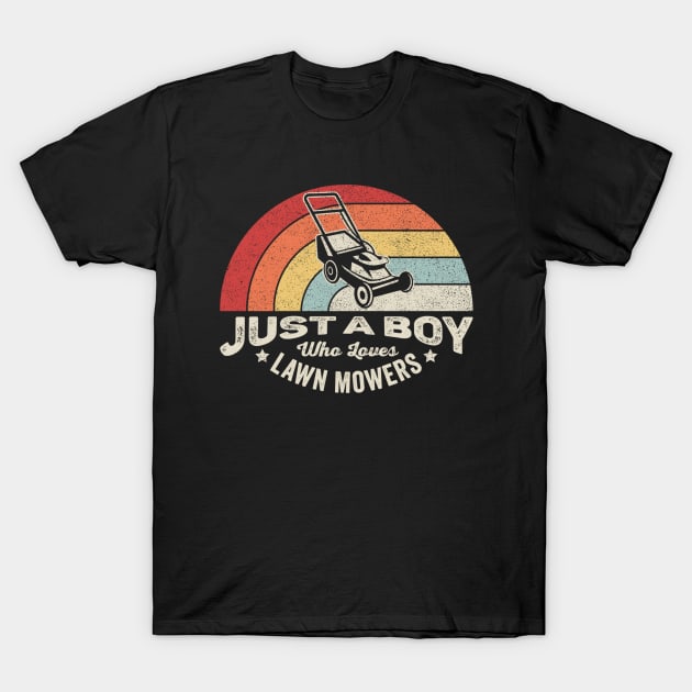 Just A Boy Who Loves Lawn Mowers Funny Lawn Mowing Landscaper Gardening Gardener Gift For Dad T-Shirt by SomeRays